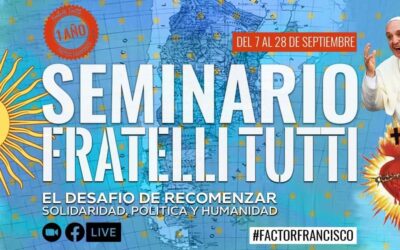SOLIDARIDAD, POLÍTICA Y HUMANIDAD – Seminario Fratelli Tutti de Factor Francisco. Setiembre 2021
